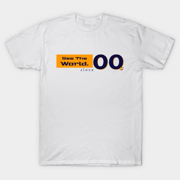 See the world since 2000s T-Shirt by WhyStore